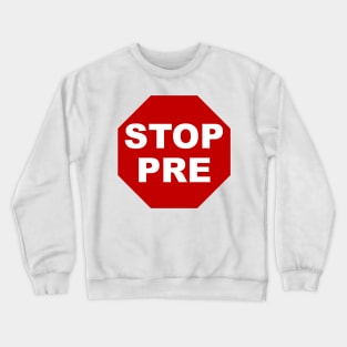 Stop Pre Crewneck Sweatshirt